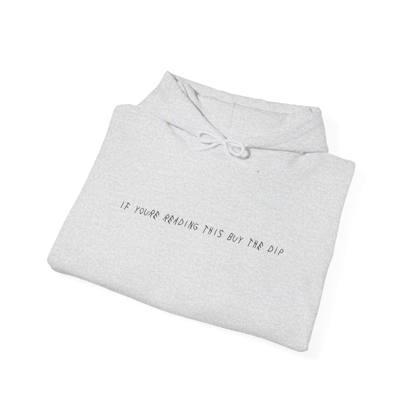 If You're Reading This Buy the Dip Pullover Hoodie
