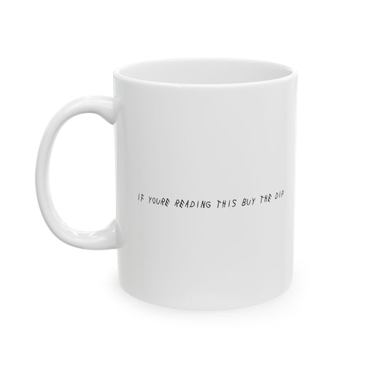 If youre reading this buy the dip Mug